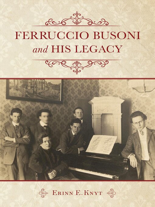 Title details for Ferruccio Busoni and His Legacy by Erinn E. Knyt - Available